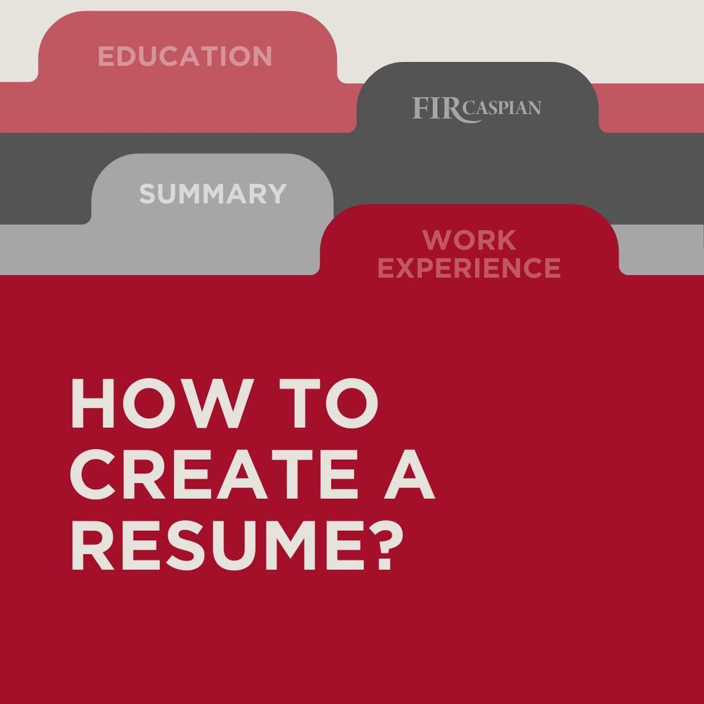 HOW TO CREATE A RESUME: KEY SECTIONS TO FOCUS ON